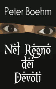 Title: Nel Regno dei Devoti, Author: Peter Boehm