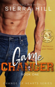 Title: Game Changer (Change of Hearts, #1), Author: Sierra Hill