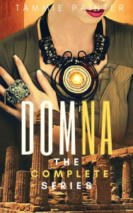 Title: Domna: The Complete Series (Domna (A Serialized Novel of Osteria)), Author: Tammie Painter