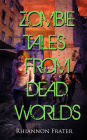 Zombie Tales From Dead Worlds