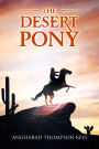 The Desert Pony: A Spellbinding Fantasy Adventure for ages 6-9