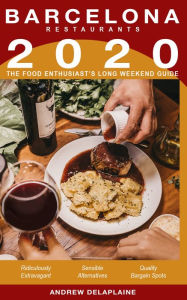 Title: 2020 Barcelona Restaurants: The Food Enthusiast's Long Weekend Guide, Author: Andrew Delaplaine