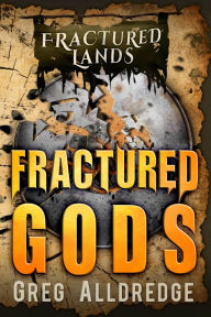Title: Fractured Gods: A Dark Fantasy, Author: Greg Alldredge