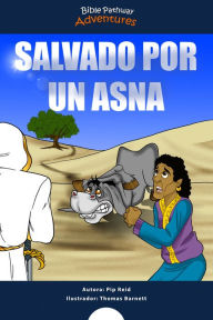 Title: Salvado por un Asna: Las aventuras de Balaam, Author: Bible Pathway Adventures