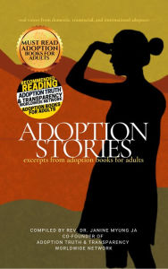 Title: Adoption Stories: Excerpts from Adoption Books for Adults, Author: Janine Myung Ja