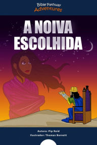 Title: A noiva escolhida: As aventuras de Ester, Author: Bible Pathway Adventures