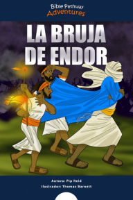 Title: La bruja de Endor: Las aventuras del rey Saúl, Author: Bible Pathway Adventures