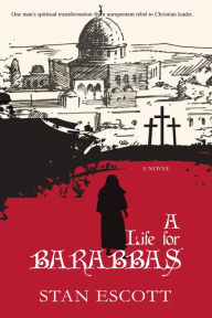 Title: A Life for Barabbas, Author: Stan Escott