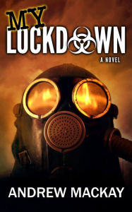 Title: My Lockdown: A Virus Outbreak Horror Thriller, Author: Andrew Mackay