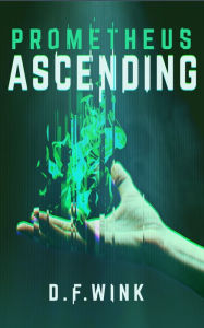 Title: Prometheus Ascending, Author: D. F. Wink