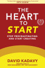 The Heart to Start: Stop Procrastinating & Start Creating