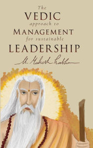 Title: The Vedic Approach to Management for Sustainable Leadership, Author: U. Mahesh Prabhu