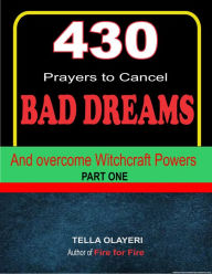 Title: 430 Prayers to Cancel Bad Dreams and Overcome Witchcraft Powers, Author: Tella Olayeri