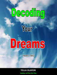 Title: Decoding Your Dreams Part Two: What Your Dreams Mean, Author: Tella Olayeri