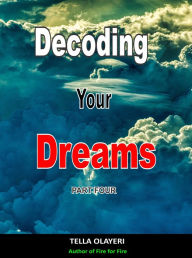 Title: Decoding Your Dreams Part Four: Dream Analyzing, Author: Tella Olayeri