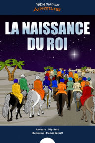 Title: La Naissance du Roi: Le Messie est né !, Author: Bible Pathway Adventures
