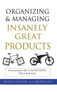 Title: Organizing and Managing Insanely Great Products, Author: David Fradin