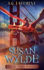 Title: Susan Wylde and the Movie Monsters, Author: S.G. Eastment