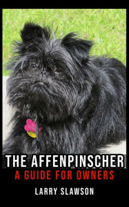 Title: The Affenpinscher: A Guide for Owners, Author: Larry Slawson