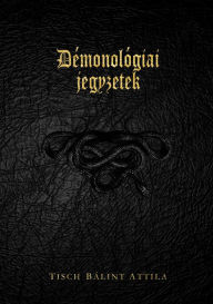 Title: Démonológiai jegyzetek, Author: Bálint Attila Tisch