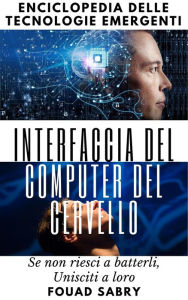 Title: Interfaccia del Computer del Cervello: Se non riesci a batterli, Unisciti a loro, Author: Fouad Sabry