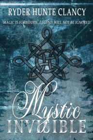 Title: Mystic Invisible, Author: Ryder Hunte Clancy