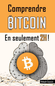 Title: Comprendre BITCOIN en seulement 2H !, Author: Thibault Coussin