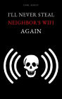 I'll Never Steal Neighbor's Wifi Again