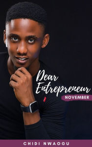 Title: Dear Entrepreneur: November, Author: Chidi Nwaogu