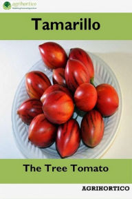 Title: Tamarillo: The Tree Tomato, Author: Agrihortico CPL