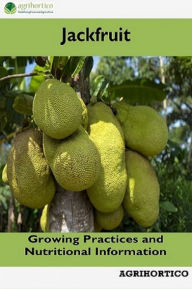 Title: Jackfruit: Growing Practices and Nutritional Information, Author: Agrihortico CPL