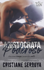 Title: Aristocrata Poderoso, Author: Cristiane Serruya