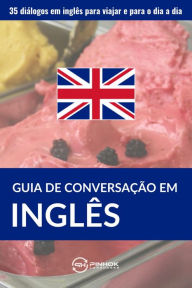 Title: Guia de conversação em inglês: 35 diálogos em inglês para viajar e para o dia a dia, Author: Pinhok Languages