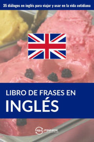 Title: Libro de frases en inglés: 35 diálogos en inglés para viajar y usar en la vida cotidiana, Author: Pinhok Languages