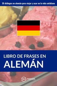 Title: Libro de frases en alemán: 35 diálogos en alemán para viajar y usar en la vida cotidiana, Author: Pinhok Languages