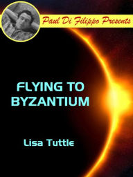 Title: Flying to Byzantium, Author: Lisa Tuttle