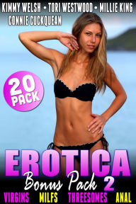 Title: Erotica Bonus Pack 2 : Virgins MILFs Threesomes Anal: 20-Pack, Author: Kimmy Welsh