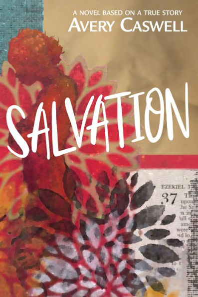 Salvation: A novel based on a true story