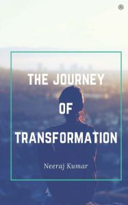 Title: The Journey Of Transformation, Author: Neeraj Kumar