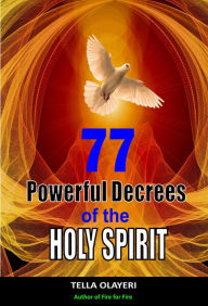 Title: 77 Powerful Decrees of the Holy Spirit, Author: Tella Olayeri