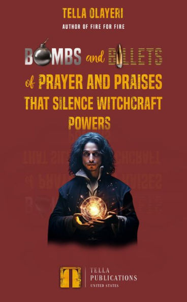 Bombs and Bullets of Prayer and Praises That Silence Witchcraft Powers