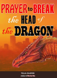 Title: Prayer to Break the Head of the Dragon, Author: Tella Olayeri