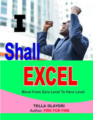 Title: I Shall Excel: A Guide to Scripture-Based Prayer, Author: Tella Olayeri