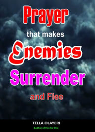 Title: Prayer That Makes Enemies Surrender and Flee, Author: Tella Olayeri