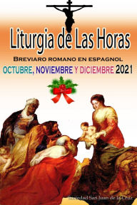 Title: Liturgia de las Horas Breviario romano en español, en orden, todos los días de octubre, noviembre y diciembre de 2021, Author: Sociedad San Juan de La Cruz