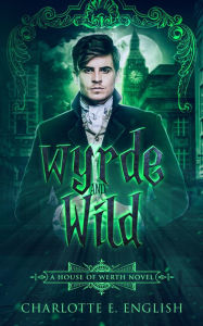 Title: Wyrde and Wild, Author: Charlotte E. English