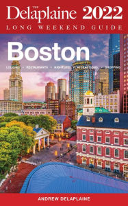 Title: Boston - The Delaplaine 2022 Long Weekend Guide, Author: Andrew Delaplaine