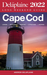 Title: Cape Cod - The Delaplaine 2022 Long Weekend Guide, Author: Andrew Delaplaine