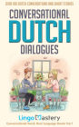 Conversational Dutch Dialogues: Over 100 Dutch Conversations and Short Stories