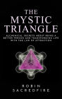 The Mystic Triangle: Alchemical Secrets about Being a Better Person and Transforming Life with the Law of Attraction